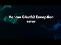 Venmo 0Auth2 Exception error