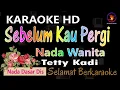 Download Lagu Karaoke Sebelum Kau Pergi - Tetty Kadi (Ver. EPR) || Nada wanita Dis || HD.