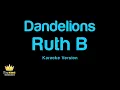 Ruth B - Dandelions (Karaoke Version)
