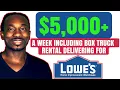 5 000 A Week Including Box Truck Rental Delivering For Lowes