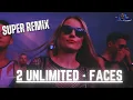 2 Unlimited - Faces  (Morgan Rosxan Remix)