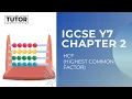IGCSE Y7 CHAPTER 2 - HCF Highest Common Common Factor