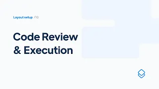 10 Layout Set up Code Review Execution