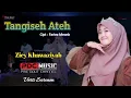 Lagu Tangiseh Ateh (Sompa Pateh) - Ziey Khawaziyah || Cipt : Fariez Meonk // PDC MUSIC