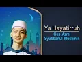 Download Lagu YA HAYATIRRUH [LIRIK] GUS AZMI - SYUBBANUL MUSLIMIN