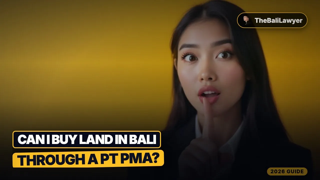Can I Buy Land in Bali Through a PT PMA? (2026 Ownership Loophole Explained)