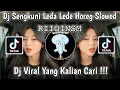 Download Lagu DJ SENGKUNI LEDA LEDE HOREG DIJE TEBANGH SLOWED 𝚁𝙸𝙸𝙾𝙸𝙽𝚂𝙼 VIRAL TIK TOK TERBARU 2023