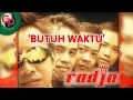 Download Lagu Radja - Butuh Waktu (House Remix) (Official Audio)