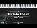 Download Lagu Terlalu Indah – Setia Band (KARAOKE PIANO - MALE KEY)