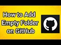 How to Add Empty Folder on GitHub 2025
