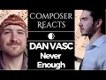 Composer Reacts to Dan Vasc - \