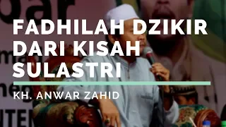 Download Fadhilah Dzikir dari Kisah Sulastri - Ceramah KH. Anwar Zahid MP3