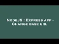 NodeJS Express app - Change base url
