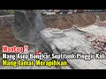 Mantap‼️Mang Asep Bongkar Septitenk Pinggir Kali Mang Jamar Merapihkan