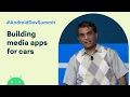 How to build media apps for cars Android Dev Summit 19