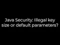 Java Java Security Illegal key size or default parameters 5solution