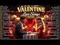 Lagu Valentine Romantic Collection 💘🌹Valentine’s Day Romantic Playlist || Your Feb 14 Playlist Starts Now