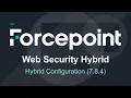 Hybrid Configuration 7 8 4 Forcepoint Web Security Hybrid