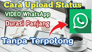 cara membuat story video wa durasi panjang lebih dari 30 detik
