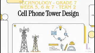 Grade 7 Designing and Making A Cellphone Tower Stage Week 5 6 7 Term 2 Technology