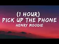 Download Lagu Henry Moodie - Pick Up The Phone (1 HOUR) | Lyrics