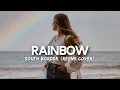 Download Lagu South Border - Rainbow (REYNE Cover) Lyrics