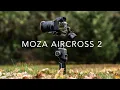 Download Lagu Moza AirCross 2 Gimbal Review and How to use it with A7iii