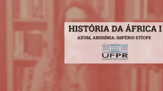 História da África I - Axum, Abissínia: Império Etíope