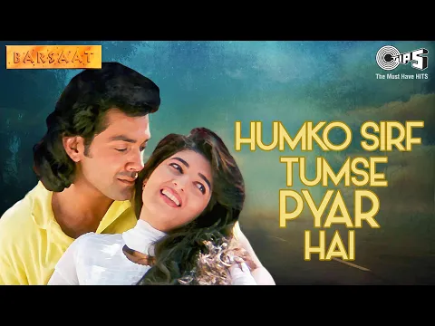 Download MP3 Humko Sirf Tumse Pyar Hai | Barsaat | Bobby Deol, Twinkle Khanna | Kumar Sanu, Alka Yagnik|90's Hits