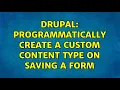 Drupal Programmatically create a Custom Content type on saving a form