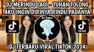 dj tuhan tolong aku ingin dirinya rindu padanya merindu lagi fyp viral tiktok terbaru 2024 