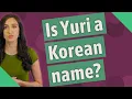 Is Yuri a Korean name
