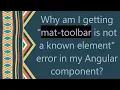 Why am I getting mat-toolbar is not a known element error in my Angular component