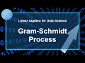 10-4 Gram-Schmidt Process Linear Algebra for Data Science