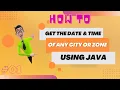 How To Get Date Time Of Any City Or Zone Using Java ZonedDateTime Java Date and Time