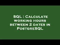 SQL Calculate working hours between 2 dates in PostgreSQL