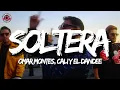 Omar Montes, Cali y el Dandee - SOLTERA (Letra/Lyrics)