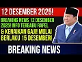 BREAKING NEWS 12 Desember 2025! Info Terbaru RAPEL \u0026 Kenaikan Gaji! Mulai Berlaku 15 Desember!