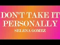 Don't take it personally (Lyrics) - Selena Gomez