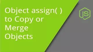 Using Object assign to Copy or Merge Objects