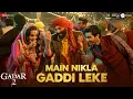 Lagu Main Nikla Gaddi Leke | Gadar 2 | Sunny Deol, Ameesha P, Utkarsh| Mithoon, Udit N, Aditya N| Uttam S