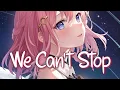Download Lagu 「Nightcore」 We Can't Stop - Miley Cyrus ♡ (Lyrics)