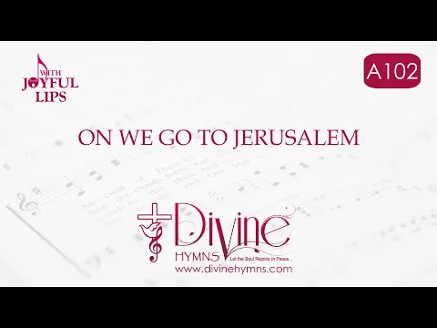 Download MP3 On We Go To Jerusalem Song Lyrics | A102 |  With Joyful Lips Hymns | Divine Hymns