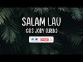 Lagu SALAM LAU GUS JODY LIRIK II GUS JODY SALAM LAU LIRIK