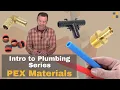 A lesson about basic PEX plumbing materials - Intro to Plumbing Systems