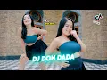 Download Lagu DJ DON DADA REMIX TERBARU VIRAL TIKTOK 2023 - FULL BASS JEDAG JEDUG PARGOY