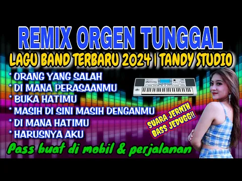 Download MP3 REMIX ORGEN TUNGGAL TANDY STUDIO ❗ LAGU BAND TERBARU 2024❗Orang yang salah, Di mana perasaanmu