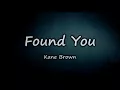 Kane Brown - Found you (lyrics)