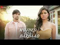 Download Lagu Mujhko Kiya Barbaad - Official Music Video | Raj Barman | Anuj Saini \u0026 Shania D | Vivek Kar | Kumaar