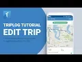 TripLog Tutorial - Edit Trip